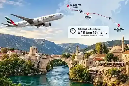 Penerbangan Jakarta ke Balkan via Dubai dengan latar Mostar Bosnia, rute paket tour Balkan