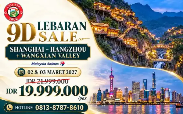 9 Hari Lebaran Sale Shanghai Hangzhou + Wangxian Valley 1